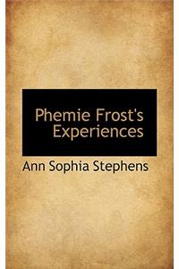 Phemie Frost's Experiences