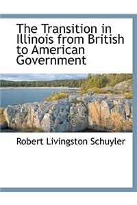 The Transition in Illinois from British to American Government