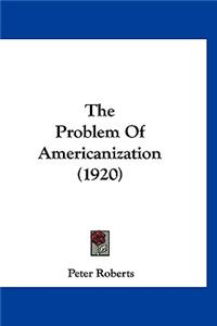 Problem Of Americanization (1920)