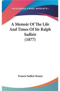 A Memoir of the Life and Times of Sir Ralph Sadleir (1877)