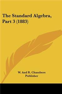 Standard Algebra, Part 3 (1883)