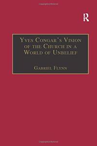 Yves Congar's Vision of the Church in a World of Unbelief