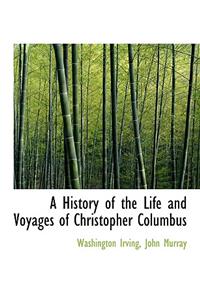 A History of the Life and Voyages of Christopher Columbus