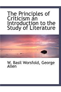 The Principles of Criticism an Introduction to the Study of Literature