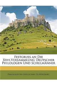 Festgruss Der Philologischen Gesellschaft Zu Wurzburg an Die XXVI. Versammlung Deutscher Philologen Und Schulmanner