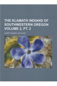 The Klamath Indians of Southwestern Oregon Volume 2, PT. 2