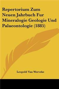 Repertorium Zum Neuen Jahrbuch Fur Mineralogie Geologie Und Palaeontologie (1885)