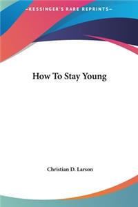 How To Stay Young