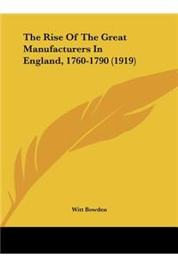 The Rise of the Great Manufacturers in England, 1760-1790 (1919)