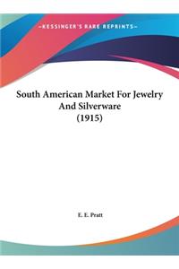 South American Market for Jewelry and Silverware (1915)