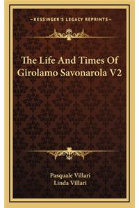 Life And Times Of Girolamo Savonarola V2