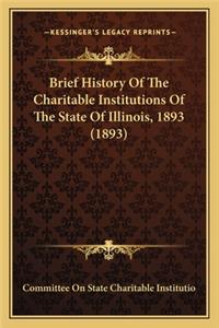 Brief History Of The Charitable Institutions Of The State Of Illinois, 1893 (1893)