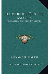 Illustrious Gentile Asiatics