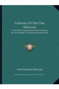 History Of The Clan MacLean: From Its First Settlement At Duard Castle, In The Isle Of Mull, To The Present Period (1889)