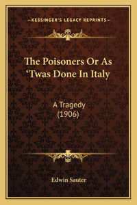 Poisoners Or As 'Twas Done In Italy