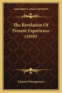 The Revelation Of Present Experience (1910)
