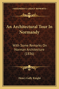 An Architectural Tour In Normandy