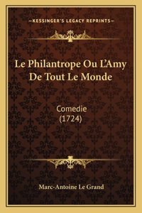 Le Philantrope Ou L'Amy De Tout Le Monde
