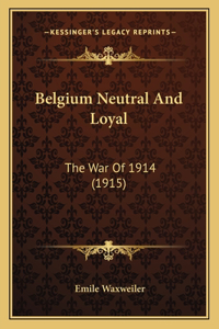 Belgium Neutral And Loyal