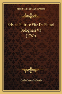 Felsina Pittrice Vite De Pittori Bolognesi V3 (1769)