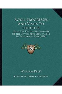 Royal Progresses And Visits To Leicester
