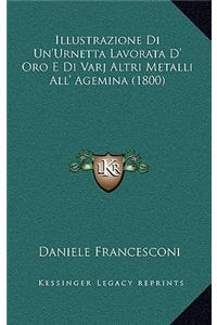 Illustrazione Di Un'Urnetta Lavorata D' Oro E Di Varj Altri Metalli All' Agemina (1800)