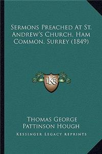 Sermons Preached At St. Andrew's Church, Ham Common, Surrey (1849)