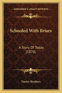 Schooled With Briars