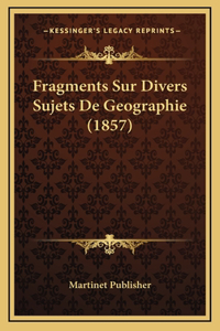 Fragments Sur Divers Sujets de Geographie (1857)