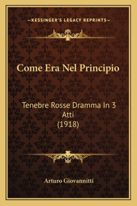 Come Era Nel Principio: Tenebre Rosse Dramma In 3 Atti (1918)