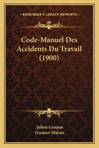 Code-Manuel Des Accidents Du Travail (1900)
