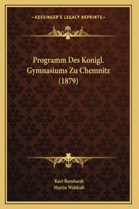 Programm Des Konigl. Gymnasiums Zu Chemnitz (1879)