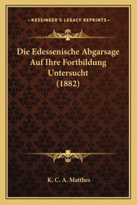 Edessenische Abgarsage Auf Ihre Fortbildung Untersucht (1882)