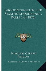 Grondbeginselen Der Staathuishoudkunde, Parts 1-2 (1876)