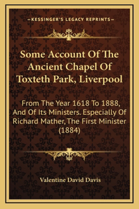 Some Account Of The Ancient Chapel Of Toxteth Park, Liverpool