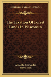 The Taxation Of Forest Lands In Wisconsin