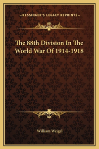 The 88th Division In The World War Of 1914-1918