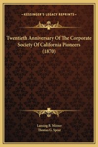 Twentieth Anniversary Of The Corporate Society Of California Pioneers (1870)