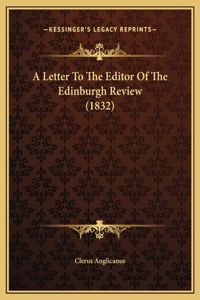 A Letter To The Editor Of The Edinburgh Review (1832)