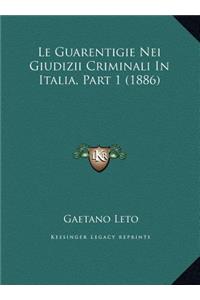 Le Guarentigie Nei Giudizii Criminali In Italia, Part 1 (1886)