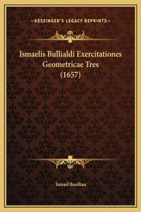 Ismaelis Bullialdi Exercitationes Geometricae Tres (1657)