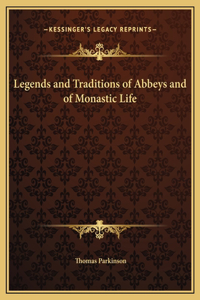 Legends and Traditions of Abbeys and of Monastic Life