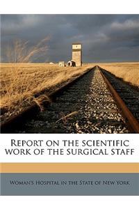 Report on the Scientific Work of the Surgical Staff Volume 4