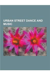 Urban Street Dance and Music: Hip Hop, Musica Popular Brasileira, Street Dance, Fado, Hip-Hop Rivalry, Hip Hop Music, Hip-Hop Dance, Rebetiko, Synth