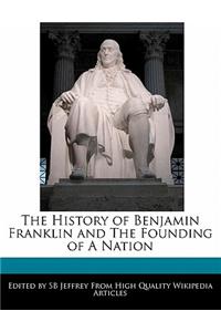 The History of Benjamin Franklin and the Founding of a Nation