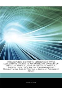 Articles on Sakha Republic, Including: Verkhoyansk Range, Dzhugdzhur Mountains, Administrative Divisions of the Sakha Republic, Music in the Sakha Rep