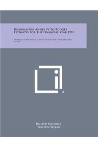 Information Annex IV to Budget Estimates for the Financial Year 1951