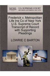 Frederick V. Metropolitan Life Ins Co of New York U.S. Supreme Court Transcript of Record with Supporting Pleadings