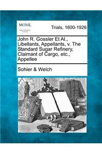 John R. Gossler Et Al., Libellants, Appellants, V. the Standard Sugar Refinery, Claimant of Cargo, Etc., Appellee