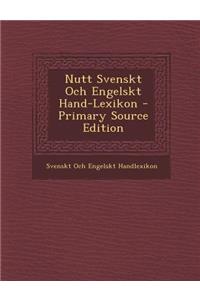 Nutt Svenskt Och Engelskt Hand-Lexikon